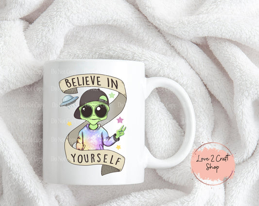 Alien Believe in yourself Mug