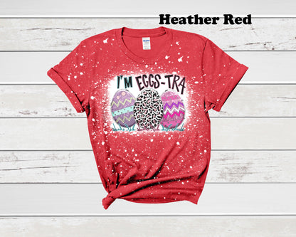 I'm Egg-Stra Easter Bleached T-Shirt