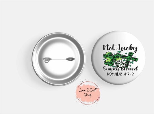 Not Lucky Simply Blessed St. Patrick's Day Button