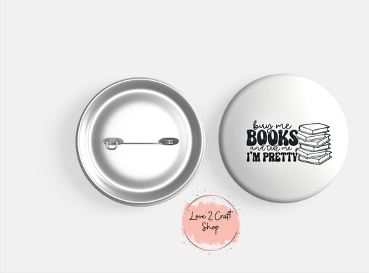 Buy Me Books and Tell me I'm Pretty Button