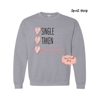 Single Taken Who Cares Crewneck