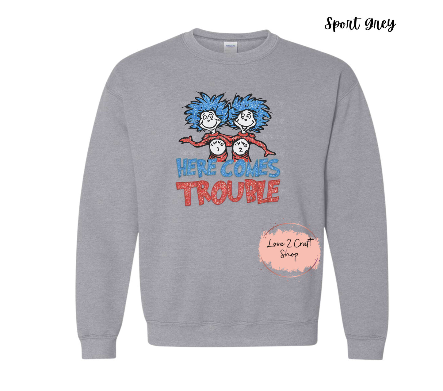 Here comes trouble Thing 1 and Thing 2 - Faux Glitter - Cat in the Hat Crewneck