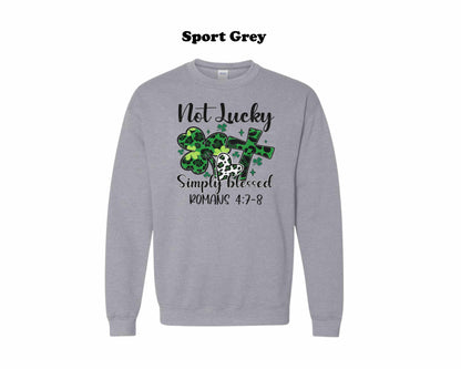 Not Lucky Simply Blessed St. Patrick's Day  Crewneck