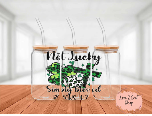 Not Lucky Simply Blessed St. Patrick's Day  Glass Tumbler