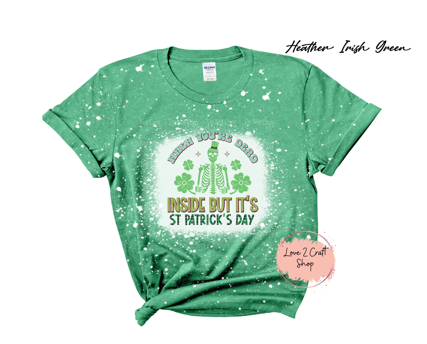 When you are Dead inside but it's St Patricks Day Skeleton - Bleached T-Shirt