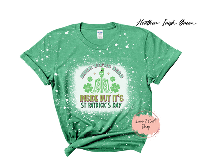 When you are Dead inside but it's St Patricks Day Skeleton - Bleached T-Shirt