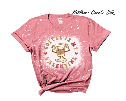 Coffee is my Valentine Bleached T-Shirt