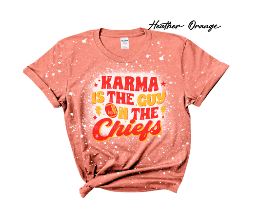 Karma is the Guy on the Chiefs Bleached T-Shirt
