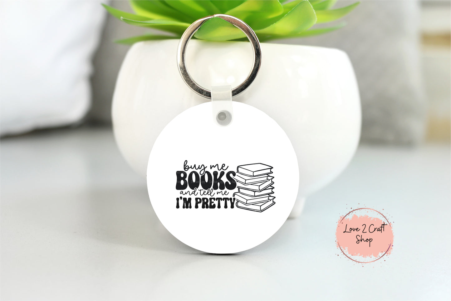 Buy Me Books and Tell me I'm Pretty Key chain