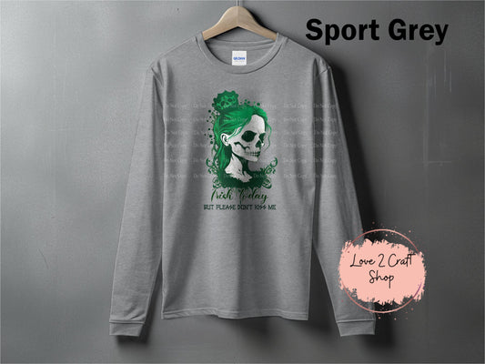 Irish today but don't kiss me Long Sleeve