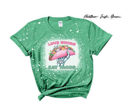 Anti-Valentines Love Sucks eat Tacos Bleached Tee