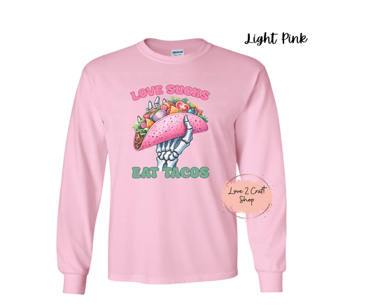 Anti-Valentines Love Sucks eat Tacos Long Sleeve