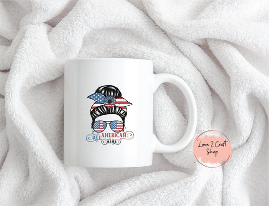 A Messy Bun Lady Mug With Patriotic Sunglasses All American Mama Coffee Cup Fourth Of July USA Pride Gift For Moms