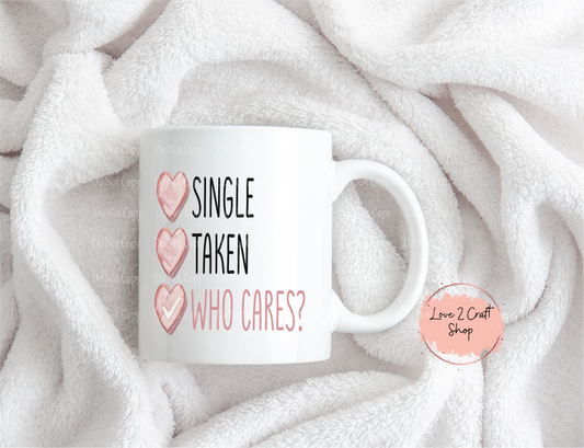 Single Taken Who Cares Mug