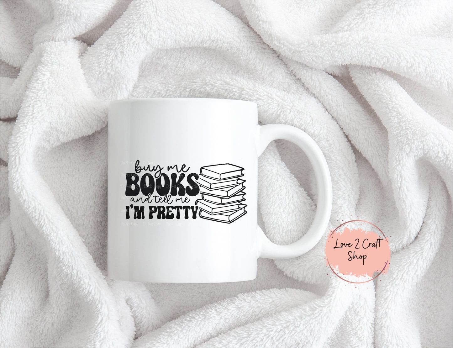 Buy Me Books and Tell me I'm Pretty Mug