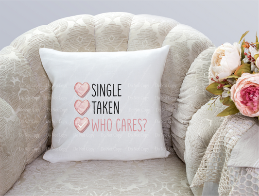 Single Taken Who Cares pillow