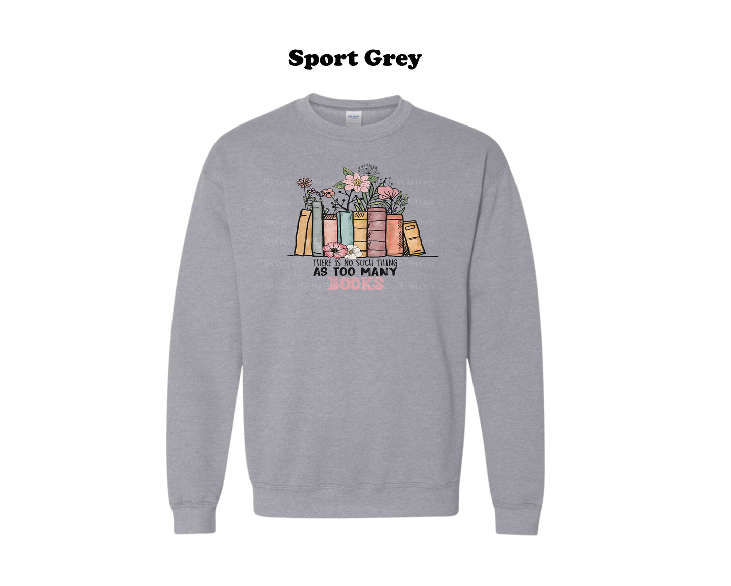 There's no such thing as too many books Crewneck