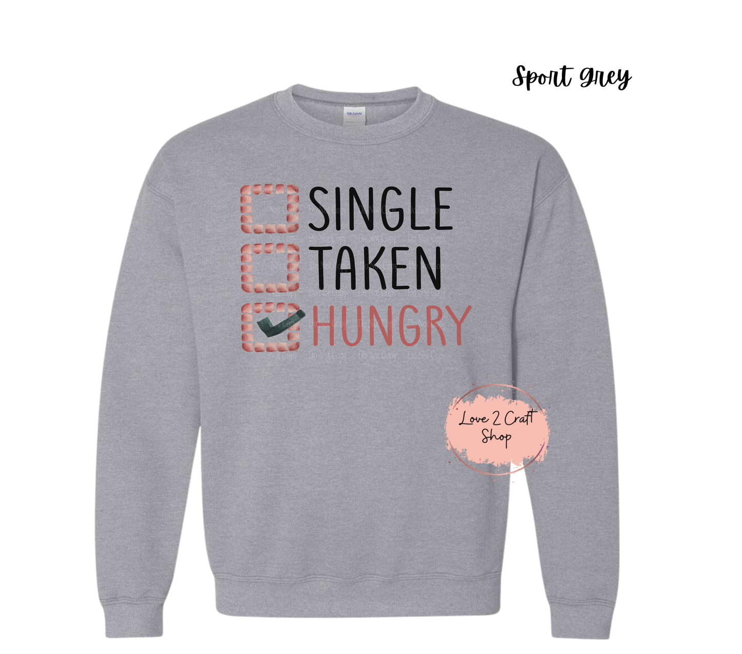 Single Taken Hungry Crewneck