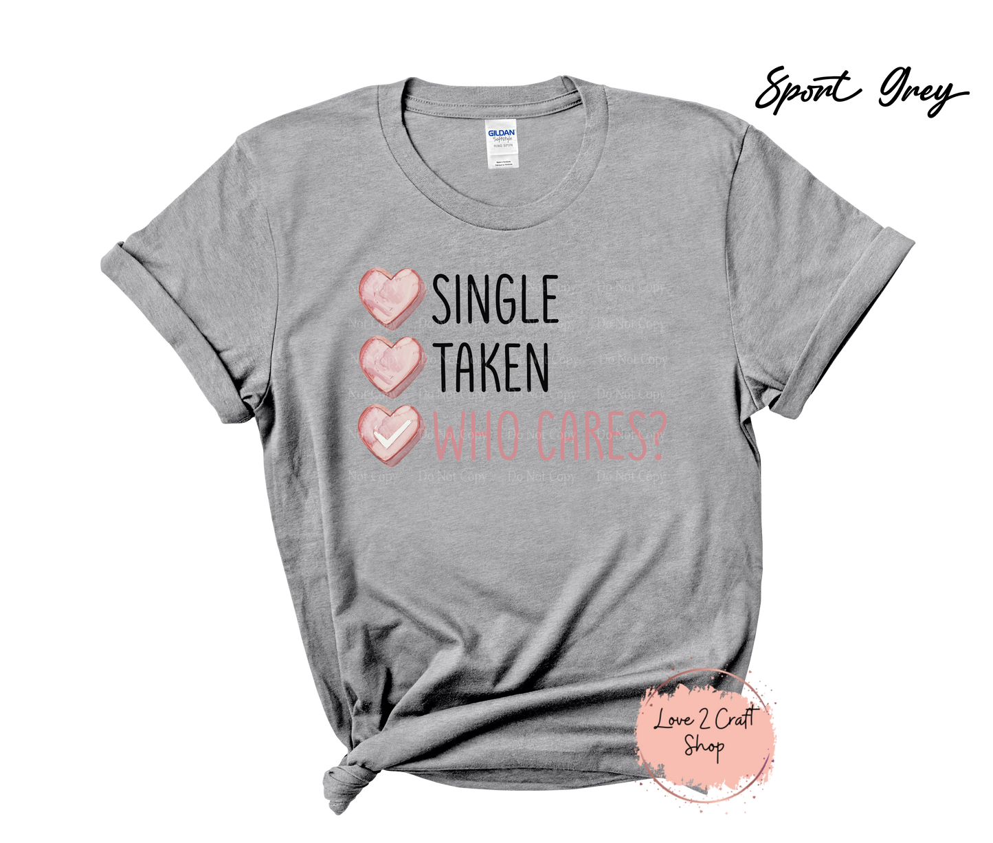 Single Taken Who Cares  T-Shirt