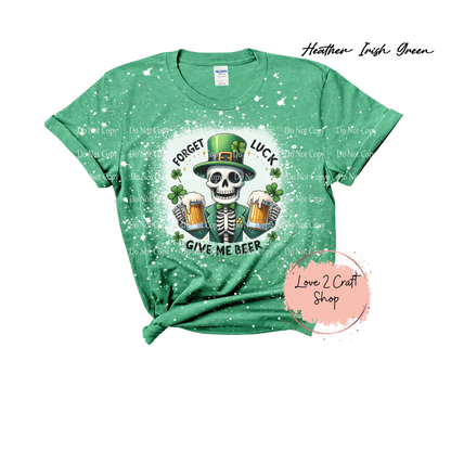 Skeleton Forget Luck, give me Beer Bleached T-Shirt