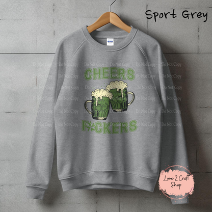 Cheers Fuckers funny St. Patrick's Day Crewneck