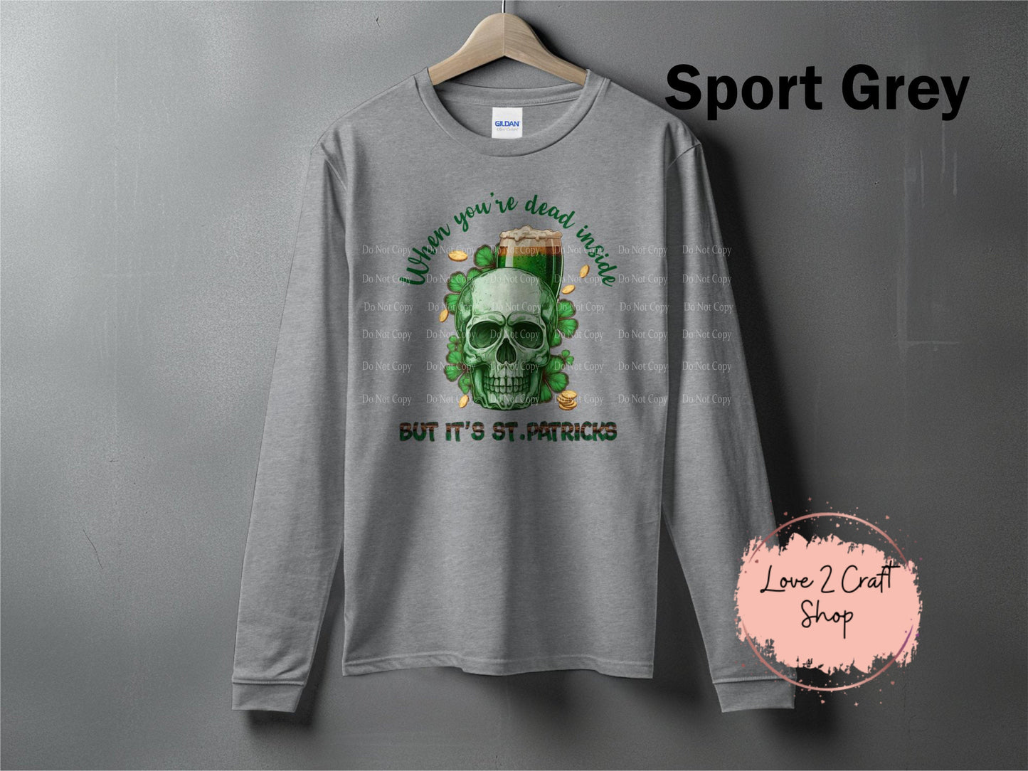 Dead inside but it is St. Patrick's Day  Long Sleeve